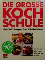 ISBN 9783932023095: Die grosse Kochschule, Über 1000 Rezepte über 1000 Farbfotos von Susi und Pete A. Eising [Gebundene Ausgabe]