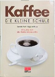 ISBN 9783932023125: Kaffee - Die kleine Schule. -Alles, was man über Kaffe wissen sollte-