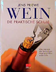 ISBN 9783932023675: Wein - Die praktische Schule – Alles, was man über den richtigen Umgang mit Wein wissen sollte