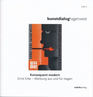 ISBN 9783932070938: Konsequent modern - Ernst Erbe kunstdialoghagenwest - Heft 6 – Werbung aus und für Hagen