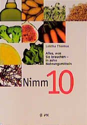 ISBN 9783932098680: Nimm 10!, Alles, was sie brauchen - in zehn Nahrungsmitteln.