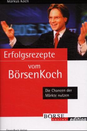 ISBN 9783932114403: Erfolgsrezepte vom Börsenkoch - Die Chancen der Märkte nutzen