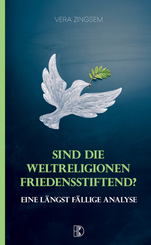 ISBN 9783932130731: Sind die Weltreligionen friedensstiftend? – Eine längst fällige Analyse