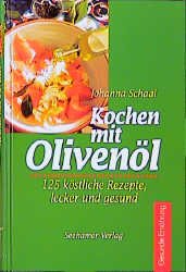 ISBN 9783932131820: Kochen mit Olivenöl. 125 köstliche Rezepte, lecker und gesund