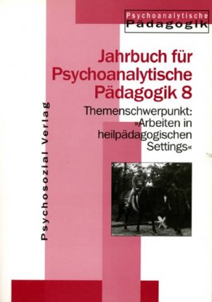 gebrauchtes Buch – Burkhard Müller – Jahrbuch für Psychoanalytische Pädagogik: Jahrbuch für Psychoanalytische Pädagogik 08. Themenschwerpunkt: Arbeiten mit heilpädagogischen Settings: Jahrbuch für Psychoanalytische Pädagogik 8