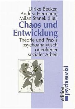 ISBN 9783932133787: Chaos und Entwicklung - Theorie und Praxis psychoanalytisch orientierter sozialer Arbeit