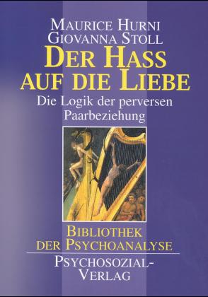 gebrauchtes Buch – Maurice Hurni – Der Haß auf die Liebe : Die Logik der perversen Paarbeziehung gebrauchtes Buch – Maurice Hurni – Der Haß auf die Liebe : Die Logik der perversen Paarbeziehung