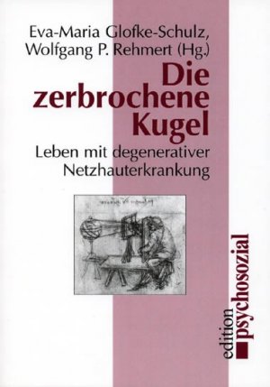 ISBN 9783932133800: Die zerbrochene Kugel – Leben mit degenerativer Netzhauterkrankung