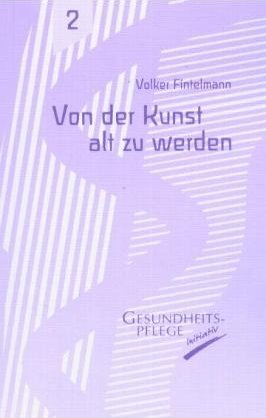 ISBN 9783932161018: Von der Kunst alt zu werden