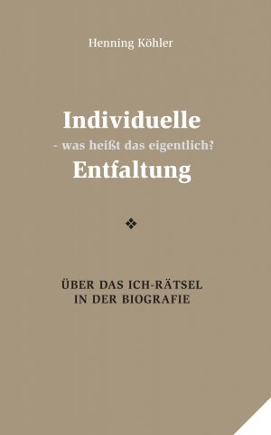 ISBN 9783932161865: Individuelle Entfaltung – was heißt das eigentlich? - Über das Ich-Rätsel in der Biografie