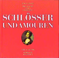 gebrauchtes Buch – Jürgen Jessel – Schlösser und Amouren: Preussische Liebesgeschichten preußische Liebesgeschichten