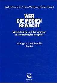 ISBN 9783932194399: Wer die Medien bewacht - Medienfreiheit und ihre Grenzen im internationalen Bereich