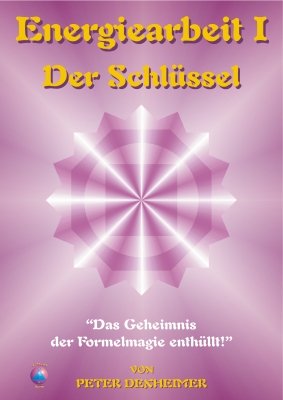 ISBN 9783932273025: Energiearbeit I - Der Schlüssel – Das Geheimniss der Formelmagie enthüllt