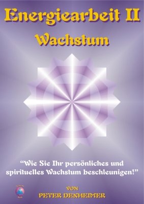 ISBN 9783932273094: Energiearbeit II - Wachstum - Wie Sie Ihr persönliches und spirituelles Wachstum beschleunigen