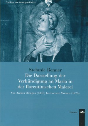 ISBN 9783932306006: Die Darstellung der Verkündigung an Maria in der florentinischen Malerei – Von Andrea Orcagna (1346) bis Lorenzo Monaco (1425)