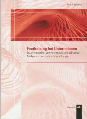 ISBN 9783932306952: Fundraising bei Unternehmen – Zusammenarbeit von Hochschulen und Wirtschaft Analysen - Beispiele - Empfehlungen