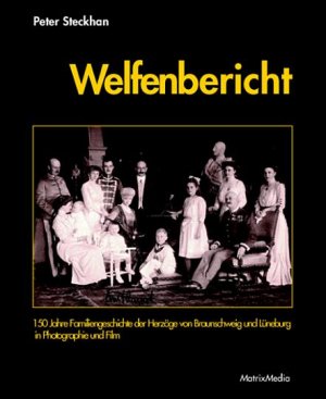 ISBN 9783932313103: Welfenbericht - Das älteste Fürstenhaus Europas im Foto und Film