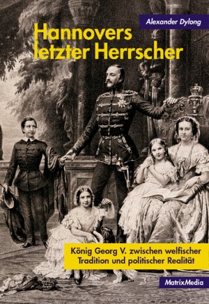 neues Buch – Alexander Dylong – Hannovers letzter Herrscher