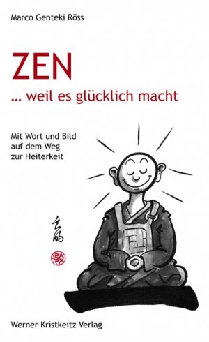 ISBN 9783932337314: Zen … weil es glücklich macht - Mit Wort und Bild auf dem Weg zur Heiterkeit