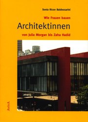 ISBN 9783932338120: Wie Frauen bauen - Architektinnen von Julia Morgan bis Zaha Hadid