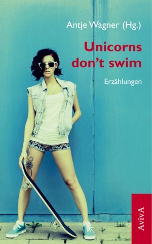 ISBN 9783932338823: Unicorns don't swim  ERSTAUSGABE