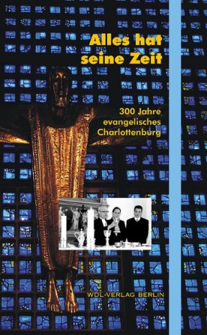 ISBN 9783932356872: Alles hat seine Zeit : 300 Jahre evangelisches Charlottenburg