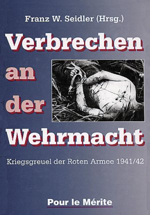 gebrauchtes Buch – Seidler, Franz W – Verbrechen an der Wehrmacht. Kriegsgreul der Roten Armee 1941/42