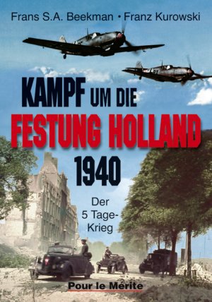 ISBN 9783932381423: Kampf um die Festung Holland 1940 - Der 5-Tage-Krieg