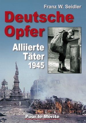 ISBN 9783932381669: Deutsche Opfer - Kriegs- und Nachkriegsverbrechen alliierter Täter