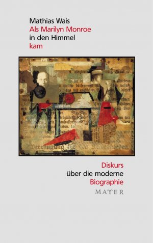 ISBN 9783932386817: Als Marilyn Monroe in den Himmel kam – Diskurs über die moderne Biographie