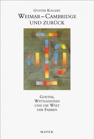 ISBN 9783932386978: Weimar - Cambridge und zurück – Goethe, Wittgenstein und die Welt der Farben