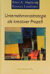 ISBN 9783932425240: Unternehmensstrategie als kreativer Prozess