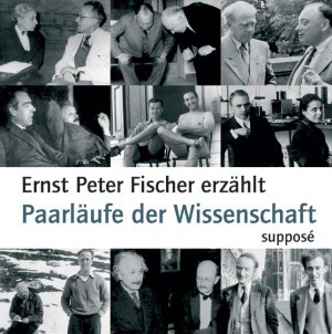 gebrauchtes Hörbuch – Fischer, Ernst P – Paarläufe der Wissenschaft - Ernst Peter Fischer erzählt