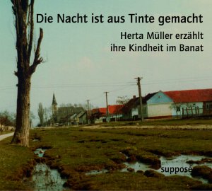 ISBN 9783932513886: Die Nacht ist aus Tinte gemacht - Herta Müller erzählt ihre Kindheit im Banat