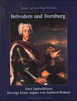 gebrauchtes Buch – Belvedere und Dornburg: Zwei Lustschlösser Herzogs Ernst August von Sachsen-Weimar Laß – Belvedere und Dornburg: Zwei Lustschlösser Herzogs Ernst August von Sachsen-Weimar Laß, Heiko und Schmidt, Maja