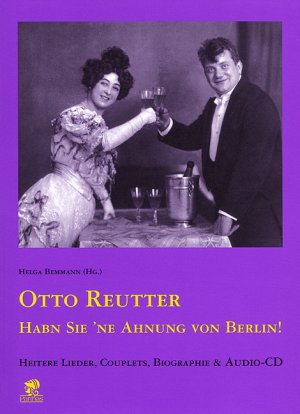 gebrauchtes Buch – Helga Bemmann  – Otto Reutter: Habn Sie ne Ahnung von Berlin. Heitere Lieder und Couplets. Mit Audio-CD. [Gebundene Ausgabe] Helga Bemmann Couplet-Dichter Komponist Kabarettist Das Erinnerungsbuch zu dem weit über den