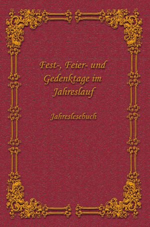 ISBN 9783932540448: Fest-, Feier- und Gedenktage im Jahreslauf – Jahreslesebuch