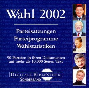 ISBN 9783932544903: Wahl 2002 - Parteisatzungen - Parteiprogramme - Wahlstatistiken - Digitale Bibliotehek - Sonderband