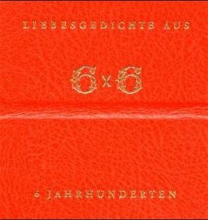 ISBN 9783932545368: 6 × 6 Erotische Gedichte aus sechs Jahrhunderten