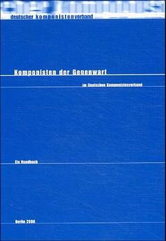 ISBN 9783932581342: Komponisten der Gegenwart im deutschen Komponistenverband - Ein Handbuch