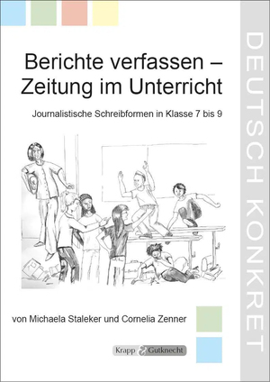 ISBN 9783932609824: Berichte verfassen – Zeitung im Unterricht – Lehrerheft - Unterrichtsmaterialien, Journalistische Schreibformen, Heft, Arbeitsblätter