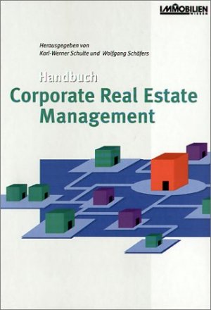 Karl-Werner Schulte Wolfgang Schfers - Handbuch Corporate Real Estate Management: Mit 169 Abbildungen
