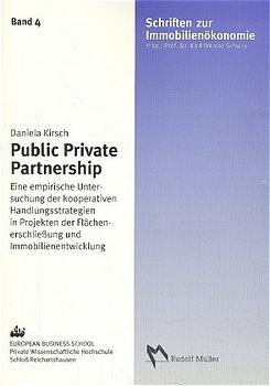 ISBN 9783932687273: Public Private Partnership: Eine empirische Untersuchung der kooperativen Handlungsstrategien in Projekten der Flächenerschliessung und Immobilienentwicklung Kirsch, Daniela