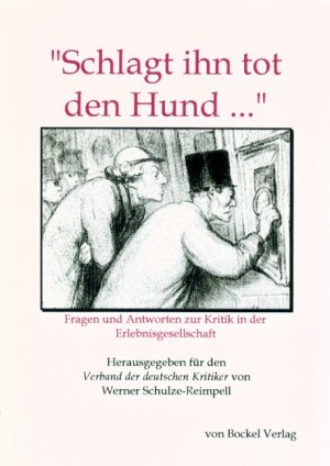 ISBN 9783932696411: Schlagt ihn tot, den Hund... - Fragen und Antworten zur Kritik in der Erlebnisgesellschaft