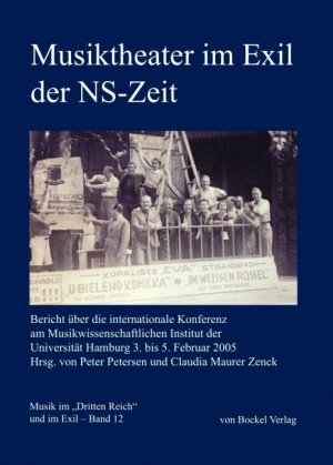 ISBN 9783932696688: Musiktheater im Exil der NS-Zeit – Bericht über die internationale Konferenz am Musikwissenschaftlichen Institut der Universität Hamburg 3. bis 5. Februar 2005