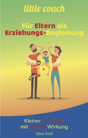 ISBN 9783932708657: little coach - Für Eltern als Erziehungs-Begleitung - Kleiner Aufwand mit großer Wirkung