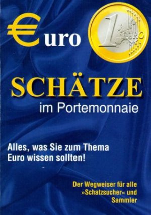 ISBN 9783932769184: Euro. Schätze im Portemonnaie. Alles, was sie zum Thema Euro wissen sollten.