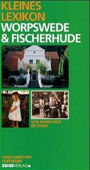 ISBN 9783932844492: Kleines Lexikon Worpswede und Fischerhude