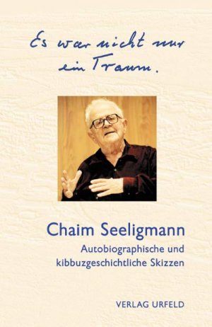 gebrauchtes Buch – Chaim Seeligmann – Es war nicht nur Traum. Autobiographische und kibbuzgeschichtliche Skizzen.