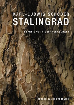 gebrauchtes Buch – Schober, Karl Ludwig – Stalingrad - Befreiung in Gefangenschaft: Ein Bericht Ein Bericht